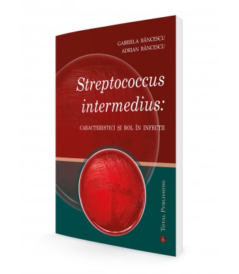Gabriela Băncescu, Adrian Băncescu - Streptococcus intermedius: caracteristici şi rol în infecţii 